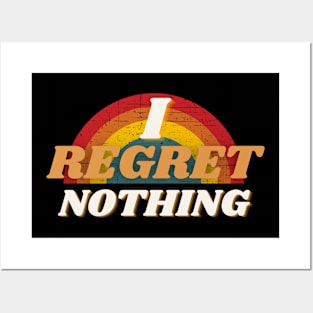 Funny Sarcastic I Regret Nothing Quote Posters and Art